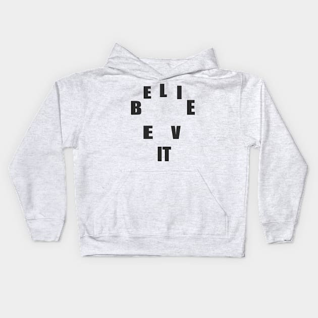 believe it Kids Hoodie by 0verseas